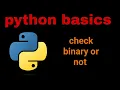 write a program in python to check the number is binary or not