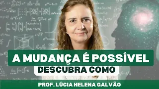 PODEMOS - E DEVEMOS - MUDAR? - Lúcia Helena Galvão da Nova Acrópole