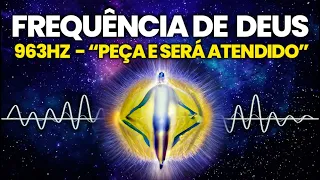 FREQUENCY OF GOD 963 HZ | Ask and Receive | Divine Spark Connection | Miraculous Music | Solfeggio