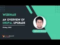 An overview of Drupal Upgrade Webinar Valuebound