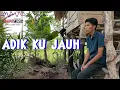 Download Lagu Adik ku jauh abangku jauh versi cowok lagu daerah jambi