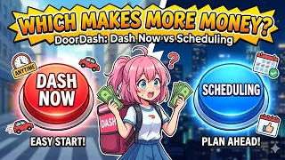 Dash Now vs Scheduling on DoorDash Which Makes More Money