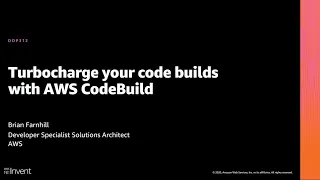 AWS re Invent 2020 Turbocharge your code builds with AWS CodeBuild