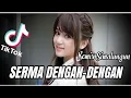 Download Lagu DJ SERMA DENGAN DENGAN - DJ BATAK VIRAL 2021