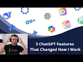 3 ChatGBT Features That Changed How I Work