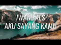 Iwan Fals - Aku Sayang Kamu | Lirik Lagu