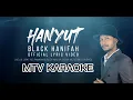 Download Lagu Black Hanifah Hanyut KARAOKE HD Tanpa vokal minus one instrumental karaoke version