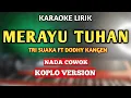 Lagu MERAYU TUHAN KARAOKE KOPLO NADA COWOK PRIA - TRI SUAKA FT DODHY KANGEN