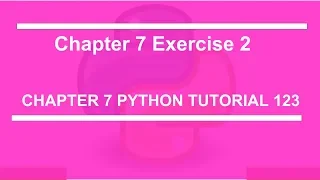 Chapter 7 Exercise 2 Python tutorial 123