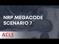 NRP Megacode Scenario 7 ACLS Certification Association