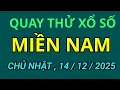 Lagu quay thử xổ số miền nam hôm nay chủ nhật 14/12/2025
