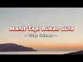 Download Lagu Vicky Salamor - Manis Tapi Bukan Gula (Lyrics/Lirik Lagu)