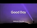 Download Lagu Good Day - Liahona Olayan | LYRICS