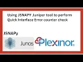 Using JSNAPY Juniper tool to perform Quick Interface Error counter check