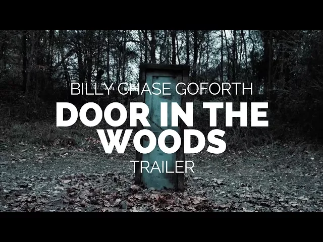 Door In The Woods - Billy Chase Goforth Film Trailer (2017)