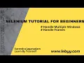 How to Handle Multiple Windows or Tabs and frames in Webdriver Selenium Tutorial for Beginners