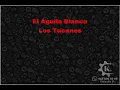 Los Tucanes - El Águila Blanca - Karaoke