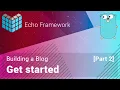 Building a Blog with Echo Framework Get started