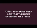 CSS Why does user agent stylesheet override my styles