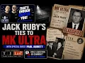 Paul Abbott returns to the podcast to talk about Jack Ruby s ties to MK ULTRA and much more