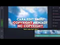 Cara Edit Lagu COPYRIGHT Menjadi BEBAS HAK CIPTA Di Android