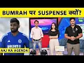 Download Lagu 🔴AAJ KA AGENDA: BUMRAH को लेकर SUSPENSE क्यों? GILL को ENGLISH MEDIA क्यों कर रहा है TARGET?