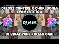 Download Lagu DJ LOST CONTROL X CHORI SONIA EPAM ESTETOD VIRAL FYP TIKTOK TERBARU YANG KALIAN CARI