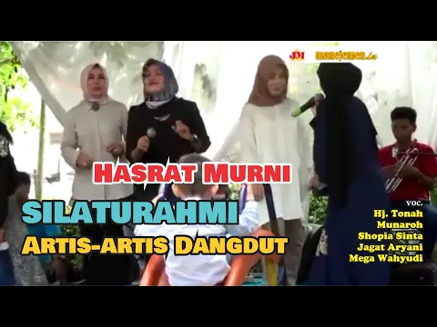 Download MP3 Silaturahmi Hasrat Murni - Mpok Tonah - Munaroh - Sophia - Mega - Jagat aryani dan artis Dangdut