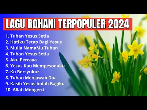 Download MP3 Lagu Rohani Kristen Terbaru 2024 - Lagu Rohani Terpopuler - Tuhan Yesus Setia