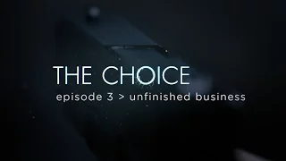 the choice unfinished business episode 3 