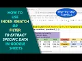 Google Sheets INDEX-XMATCH FILTER Function Extract Specific Data Spreadsheet Tutorial