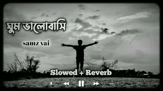 Download Ghum Valobashi - ঘুম ভালোবাসি - samz vai (Sloerd+ Reverb) Arman Vai Official MP3
