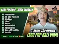 Download Lagu CARA TAHANAN - MADE GUNAWAN ALBUM TERBAIK - ILUH MASA DEPAN BELI || LAGU BALI VIRAL TERPOPULER 2025