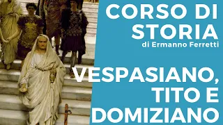 La dinastia Flavia: Vespasiano, Tito e Domiziano