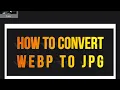 Convert Webp to JPG How to convert webp to jpg