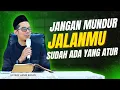 USTADZ HANDY BONNY [FULL] JANGAN MUNDUR, JALANMU SUDAH ADA YANG ATUR