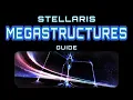 Stellaris Guide Megastructures