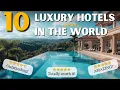 10 Luxury Hotels in the World Most Luxurious Hotels 2025