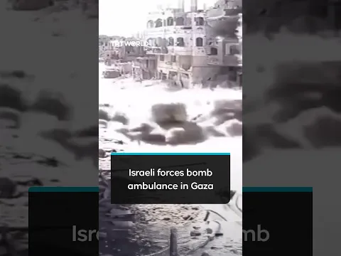 Israeli forces bomb ambulance in Gaza