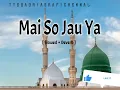 Download Lagu Mai So Jau Ya Mustafa Kahte Kahte ( Slowed + Reverb ) | T.T.S QADRI ASHRAFI CHENNAL