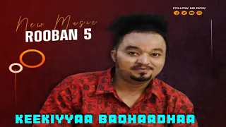 Download Keekiyyaa Badhaadhaa - ROOBAN 5 | *New Oromo Music 2024* (Official Video) MP3