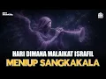 Download Lagu HARI DIMANA MALAIKAT ISRAFIL MENIUP SANGKAKALA❗❗ | KIAMAT SUDAH DEKAT❗❗