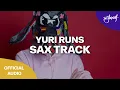 Lagu Yuri Runs - Sax Track [Dirty Soul]
