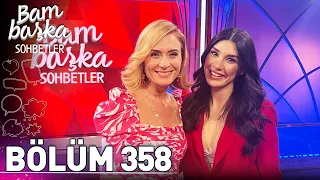 Bambaska Sohbetler 358 Bolum - Burcu Kiratli Iliskilerde Cok Zorum