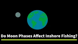 Do The Phases Of The Moon Affect Inshore Fishing