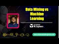 What is the difference between data mining and machine learning