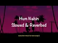 Hum Nahin (Slowed \u0026 Reverbed) | Hungama | Akshay Khanna, Rimi Sen \u0026 Aftab Shivdasani | V-Music