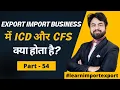 What are ICD and CFS in Export Import Business ICD CFS Inland Container Depot