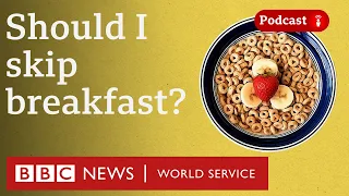 Is breakfast really the most important meal of the day - The Food Chain podcast BBC World Service