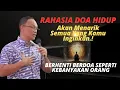 RAHASIA DOA HIDUP | Yang Menarik Semua Yang Kamu Inginkan | Kajian Tasawuf Syaiful Karim